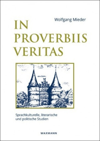 Kniha In Proverbiis Veritas Wolfgang Mieder