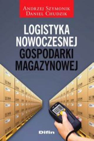 Carte Logistyka nowoczesnej gospodarki magazynowej Szymonik Andrzej
