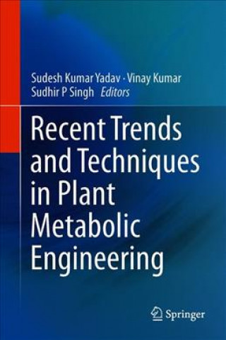Kniha Recent Trends and Techniques in Plant Metabolic Engineering Sudesh Kumar Yadav
