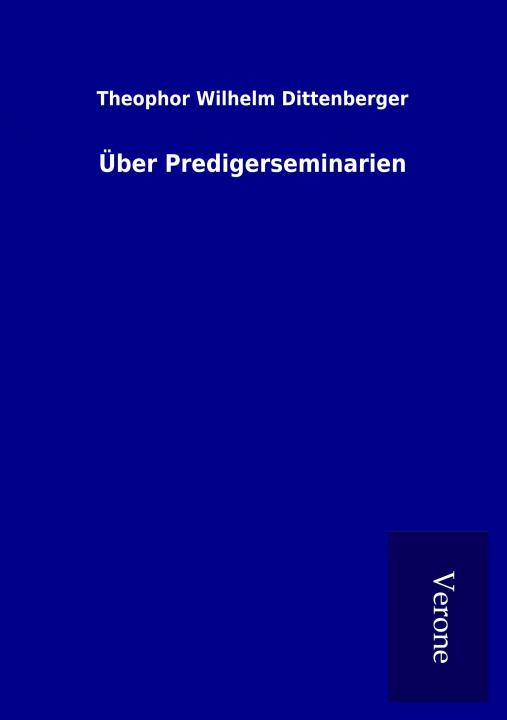 Kniha Über Predigerseminarien Theophor Wilhelm Dittenberger