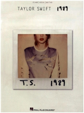 Nyomtatványok Taylor Swift: 1989 -For Piano, Voice & Guitar- Taylor Swift