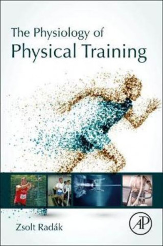 Kniha Physiology of Physical Training Zsolt Radak