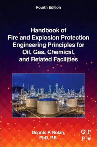 Carte Handbook of Fire and Explosion Protection Engineering Principles for Oil, Gas, Chemical, and Related Facilities Dennis Nolan