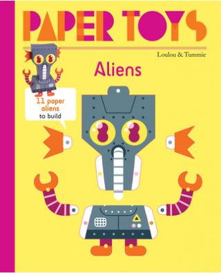 Carte Paper Toys: Aliens: 11 Paper Aliens to Build Loulou