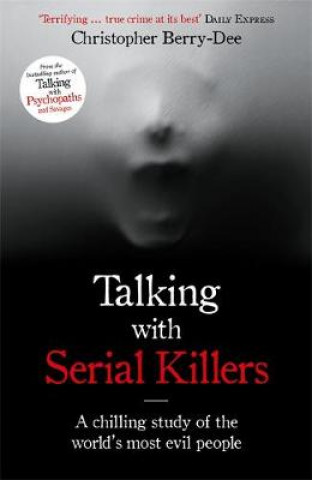 Kniha Talking with Serial Killers Christopher Berry-Dee