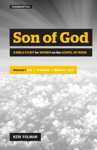 Könyv Son of God: A Bible Study for Women on the Book of Mark (Vol. 1) Folmar