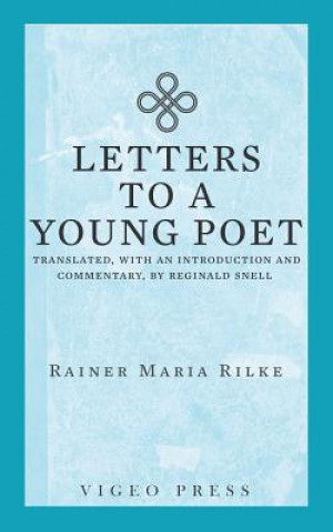 Kniha Letters to a Young Poet: Translated, with an Introduction and Commentary, by Reginald Snell Rainer Maria Rilke