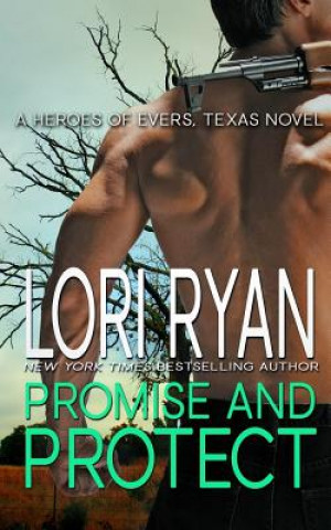 Könyv Promise and Protect: a small town romantic suspense novel Lori Ryan