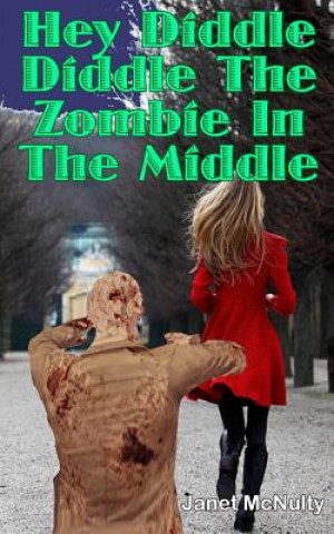 Książka Hey Diddle Diddle The Zombie In The Middle Janet McNulty