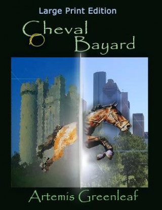Kniha Cheval Bayard: Large Print Edition Artemis Greenleaf
