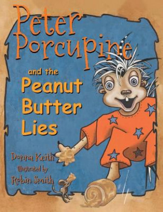 Carte Peter Porcupine and the Peanut Butter Lies Donna Keith