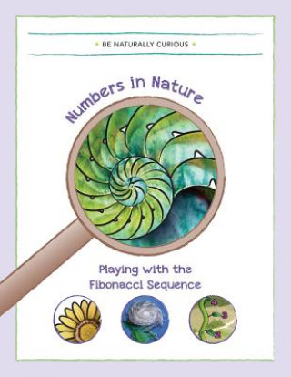 Kniha Numbers in Nature: Playing with the Fibonacci Sequence Be Naturally Curious