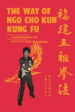 Kniha The Way of Ngo Cho Kun Kung Fu Alexander Lim Co