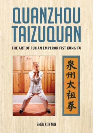 Książka Quanzhou Taizuquan: The Art of Fujian Emperor Fist Kung-fu Kun Min Zhou