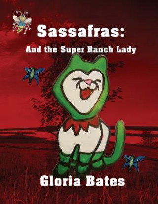 Kniha Sassafras and the Super Ranch Lady Gloria Bates