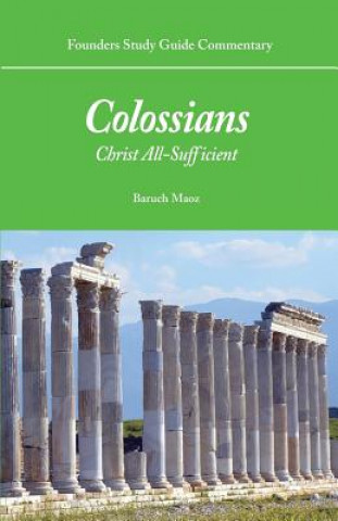 Książka Founders Study Guide Commentary: Colossians: Christ All-Sufficient Baruch Maoz