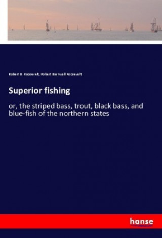 Buch Superior fishing Robert B. Roosevelt