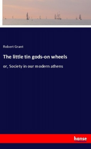 Kniha The little tin gods-on wheels Robert Grant