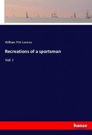 Kniha Recreations of a sportsman William Pitt Lennox