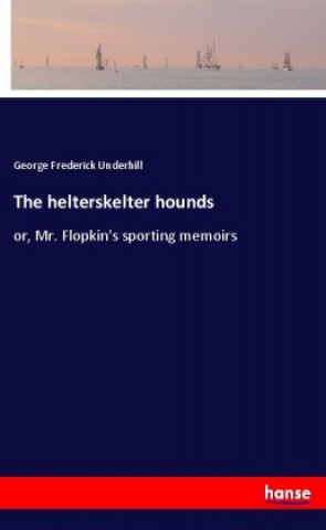 Carte The helterskelter hounds George Frederick Underhill