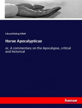 Kniha Horae Apocalypticae Edward Bishop Elliott