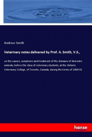 Carte Veterinary notes delivered by Prof. A. Smith, V.S., Andrew Smith