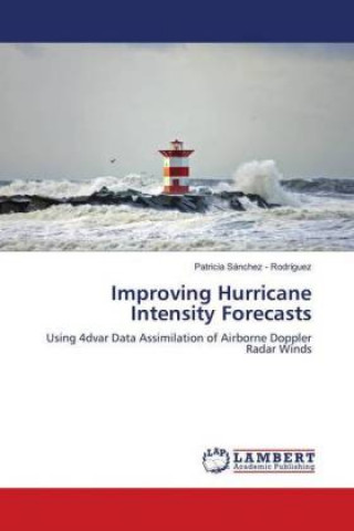 Knjiga Improving Hurricane Intensity Forecasts Patricia S?hez - Rodr?ez