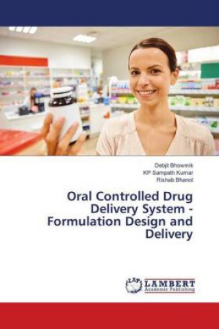 Книга Oral Controlled Drug Delivery System - Formulation Design and Delivery Debjit Bhowmik