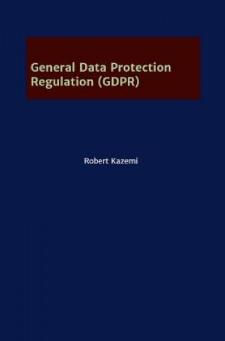 Kniha General Data Protection Regulation (GDPR) Robert Kazemi
