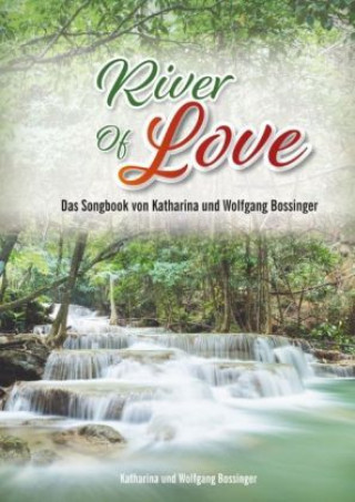 Tiskovina River of Love Wolfgang Bossinger