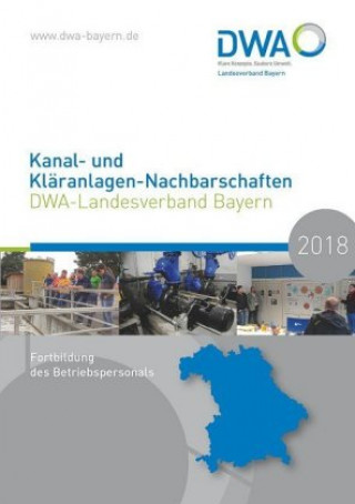 Książka Kanal- und Kläranlagen-Nachbarschaften - DWA-Landesverband Bayern - Fortbildung des Betriebspersonals 2018 Abwasser und Abfall (DWA) Deutsche Vereinigung für Wasserwirtschaft