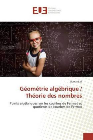 Kniha Géométrie algébrique / Théorie des nombres Oumar Sall