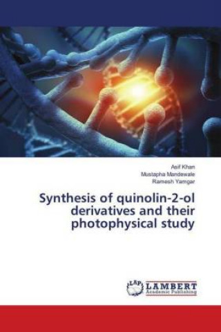 Książka Synthesis of quinolin-2-ol derivatives and their photophysical study Asif Khan