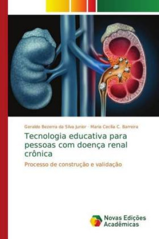 Książka Tecnologia educativa para pessoas com doenca renal cronica Geraldo Bezerra da Silva Junior