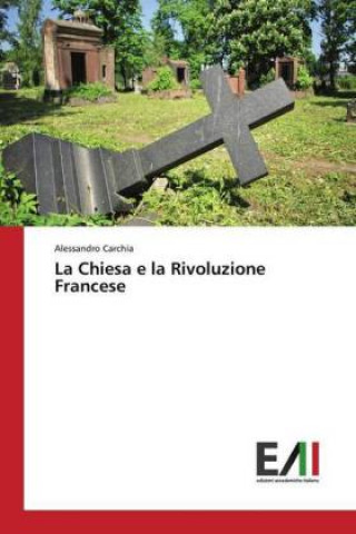 Книга La Chiesa e la Rivoluzione Francese Alessandro Carchia