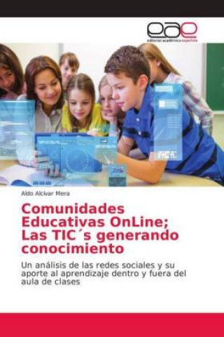 Knjiga Comunidades Educativas OnLine; Las TIC's generando conocimiento Aldo Alc?r Mera