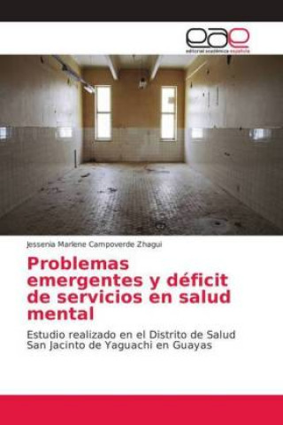 Kniha Problemas emergentes y deficit de servicios en salud mental Jessenia Marlene Campoverde Zhagui