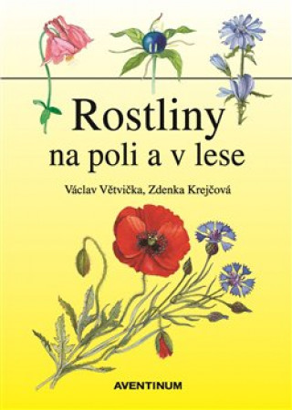 Carte Rostliny na poli a v lese Václav Větvička
