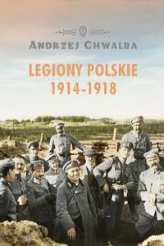 Carte Legiony polskie 1914-1918 Chwalba Andrzej