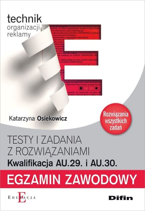 Kniha Egzamin zawodowy Technik organizacji reklamy AU.29 i AU.30 Testy i zadania z rozwiązaniami Osiekowicz Katarzyna