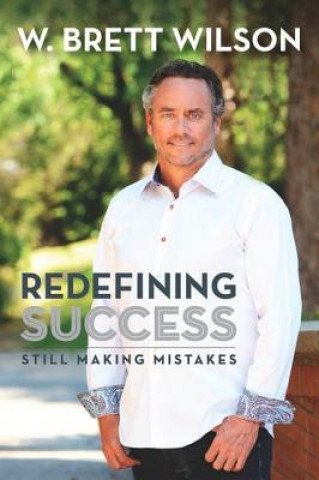 Carte Redefining Success: Still Making Mistakes W Brett Wilson