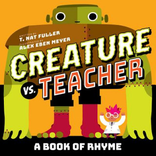 Knjiga Creature vs. Teacher: A Book of Rhyme Alex Eben Meyer