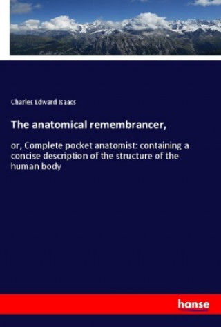 Kniha The anatomical remembrancer, Charles Edward Isaacs