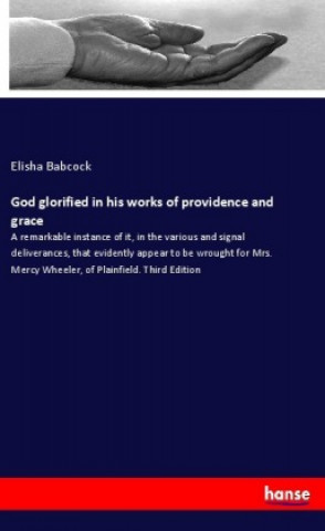 Book God glorified in his works of providence and grace Elisha Babcock