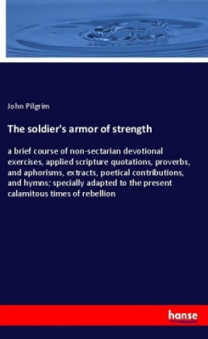 Książka The soldier's armor of strength John Pilgrim