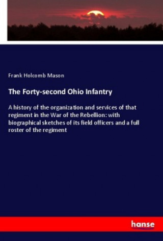 Knjiga The Forty-second Ohio Infantry Frank Holcomb Mason