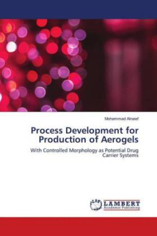 Kniha Process Development for Production of Aerogels Mohammad Alnaief