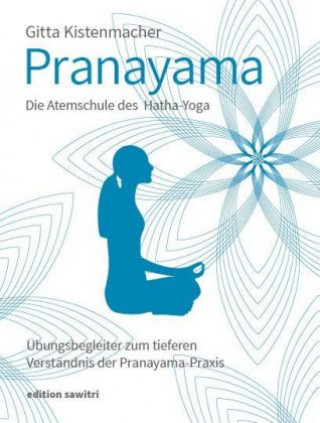 Kniha Pranayama Die Atemschule des Hatha-Yoga Gitta Kistenmacher