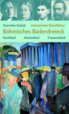 Carte Literarischer Reiseführer Böhmisches Bäderdreieck Roswitha Schieb