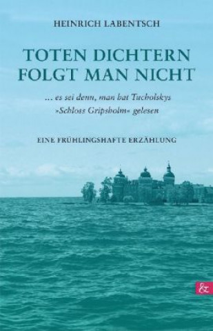 Könyv Toten Dichtern folgt man nicht Heinrich Labentsch